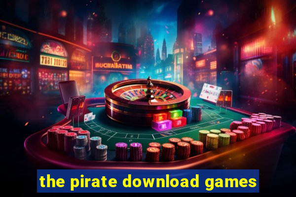 the pirate download games